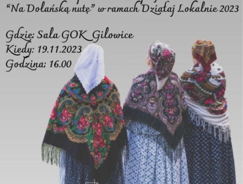 Regionalny Zespół DOLANIE oraz Gminny Ośrodek Kultury w Gilowicach zapraszają na podsumowanie projektu "NA DOLAŃSKĄ NUTĘ" - zdjęcie1